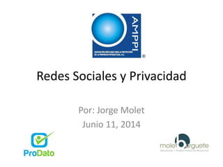Redes Sociales y Privacidad
Por: Jorge Molet
Junio 11, 2014
 
