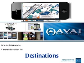 AVAI Mobile Presents A Branded Solution for: Destinations 