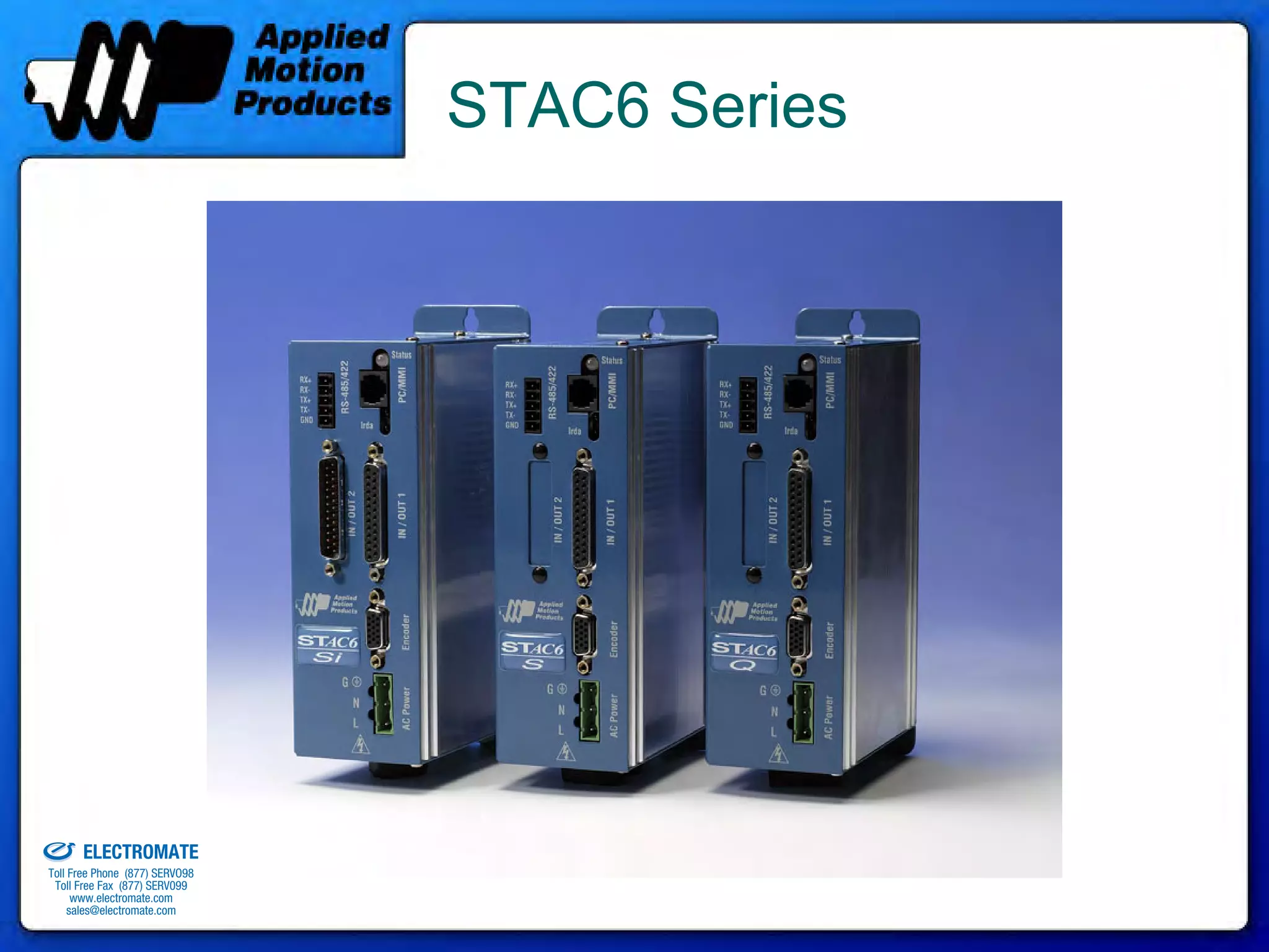 STAC6 Series




old & Serviced By:


                     ELECTROMATE
              Toll Free Phone (877) SERVO98
               Toll Free Fax (877) SERV099
                    www.electromate.com
                   sales@electromate.com
 