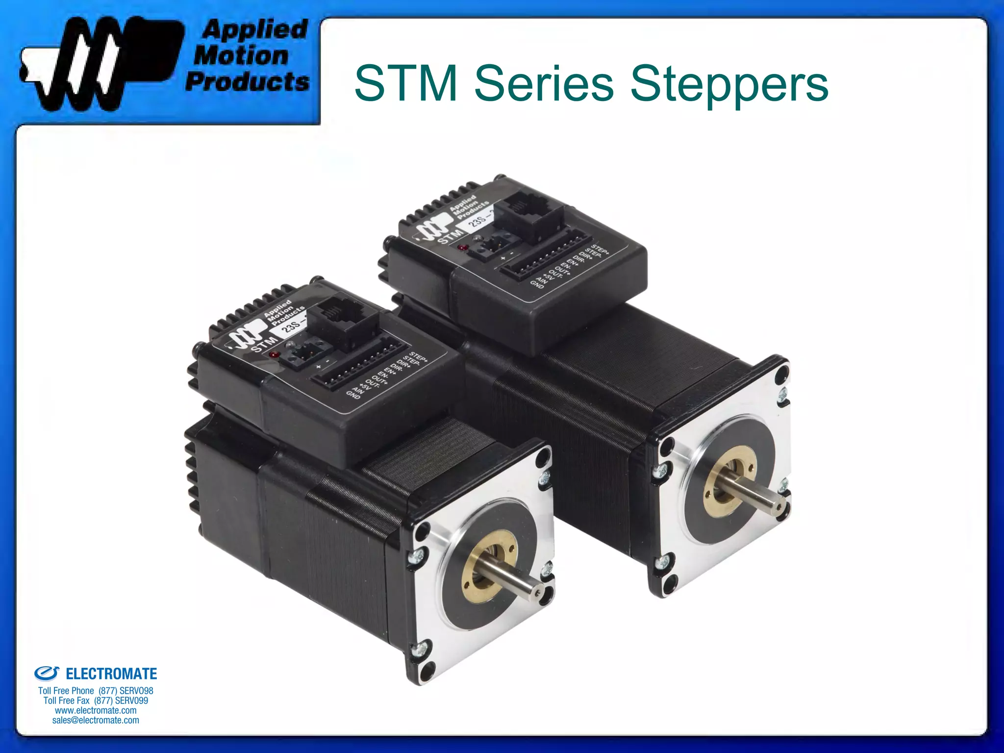 STM Series Steppers




old & Serviced By:


                     ELECTROMATE
              Toll Free Phone (877) SERVO98
               Toll Free Fax (877) SERV099
                    www.electromate.com
                   sales@electromate.com
 