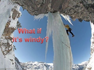 What if it's windy?