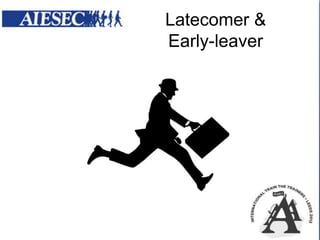 Latecomer &
Early-leaver

 