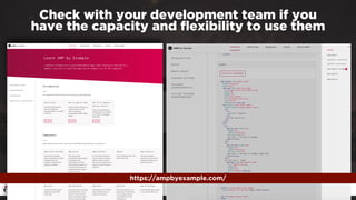 #ampresults by @aleyda at #pubcon
Check with your development team if you  
have the capacity and ﬂexibility to use them
h...
