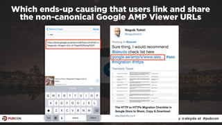 #ampresults by @aleyda at #pubcon
Which ends-up causing that users link and share  
the non-canonical Google AMP Viewer UR...