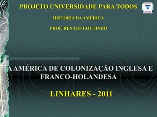   A AMÉRICA DE COLONIZAÇÃO INGLESA E FRANCO-HOLANDESA 