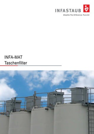 Breathe The Difference: Pure Air
INFASTAUB
INFA-MAT
Taschenfilter
 