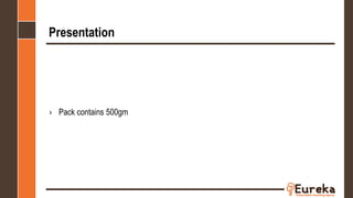 Presentation
› Pack contains 500gm
 