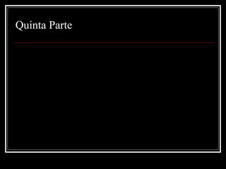 Quinta Parte 
 