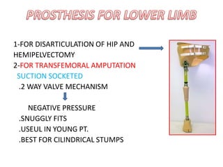 CLASSIFICATIONENDOPROSTHESIS- IMPLANTS USED IN    ORTHOPAEDIC SURGERY eg; AUSTIN MOORE PROSTHESISEXOPROSTHESIS-EXTERNAL REPLACEMENT FOR A LOST PART OF THE LIMB