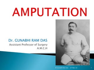 Dr. GUNABHI RAM DAS
Assistant Professor of Surgery
A.M.C.H
27-Nov-22
Dr Gunabhi Ram das 1
 