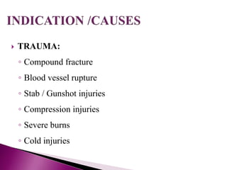  TRAUMA:
◦ Compound fracture
◦ Blood vessel rupture
◦ Stab / Gunshot injuries
◦ Compression injuries
◦ Severe burns
◦ Cold injuries
 