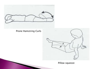 Prone Hamstring Curls
Pillow squeeze
 