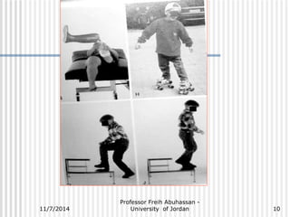 Professor Freih Abuhassan - 
11/7/2014 University of Jordan 
10 
 