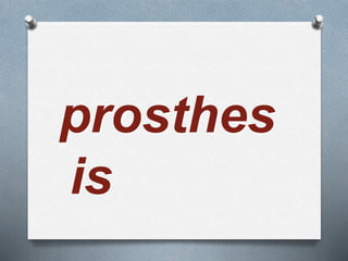 prosthes
is
 