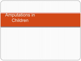 Amputations in
  Children
 