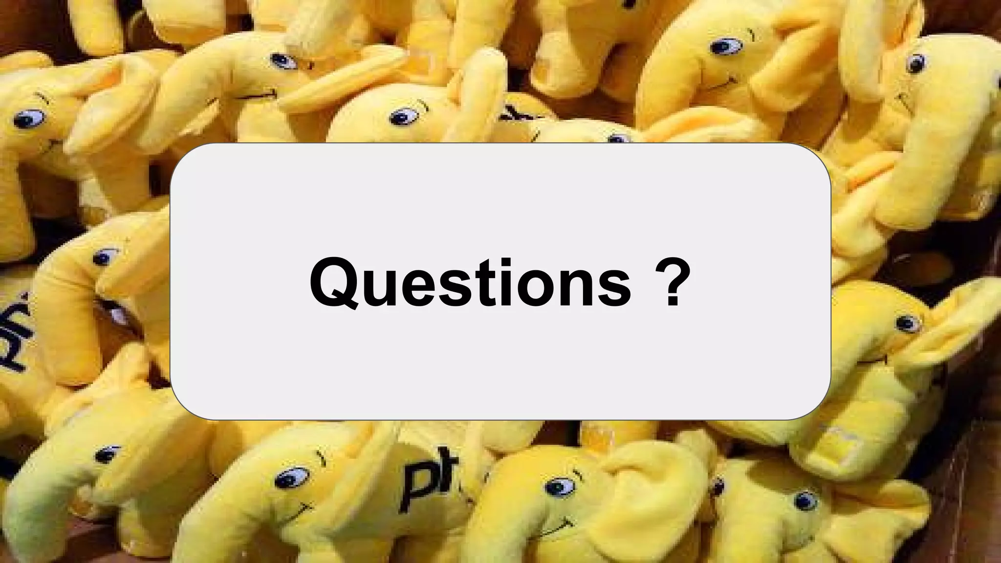 Questions
Questions ?
 