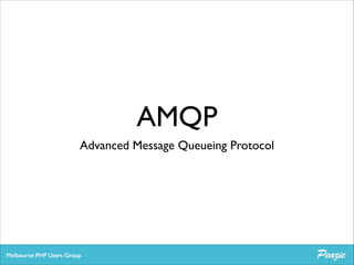 AMQP
Advanced Message Queueing Protocol

 