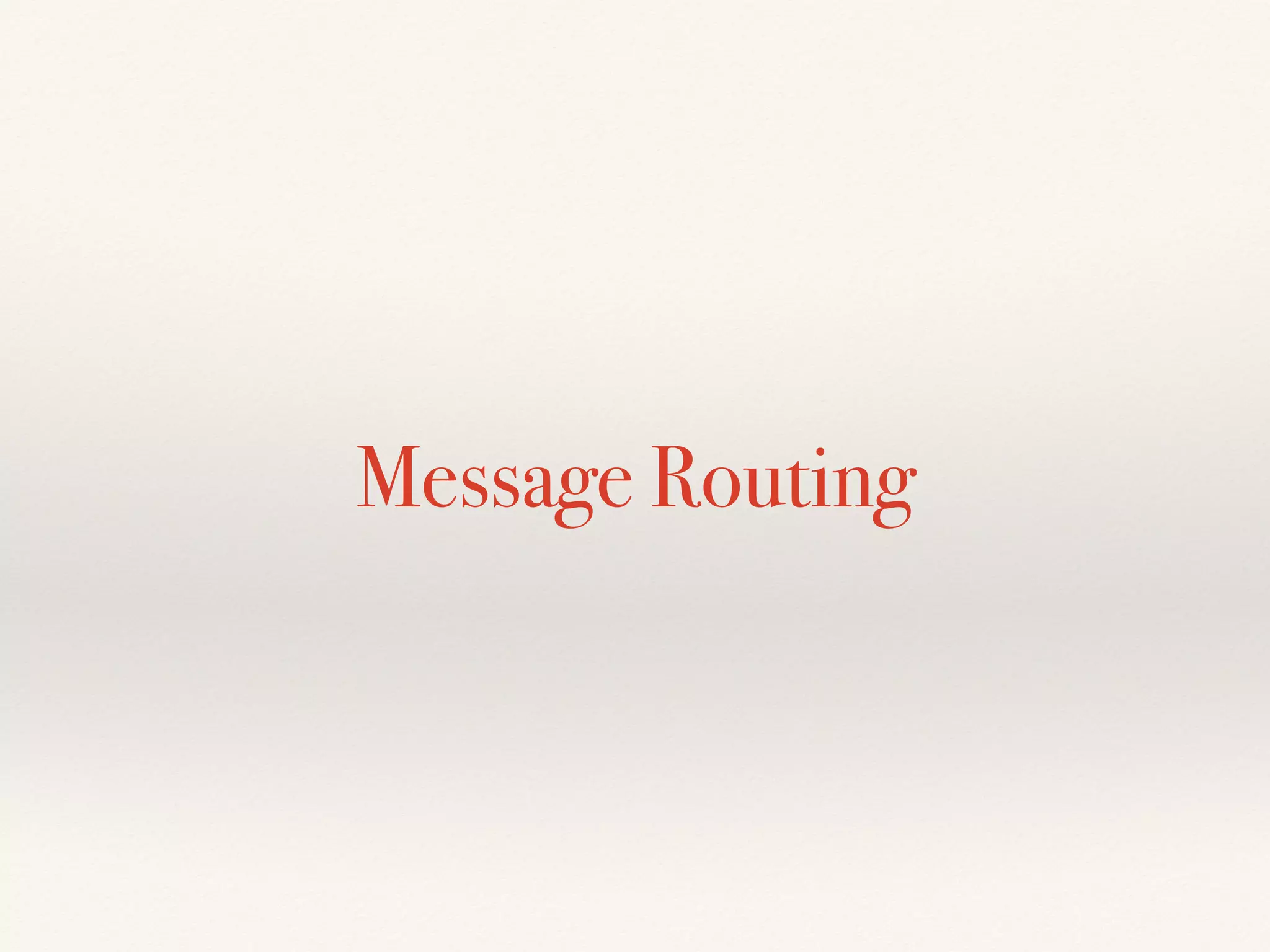 Message Routing
 