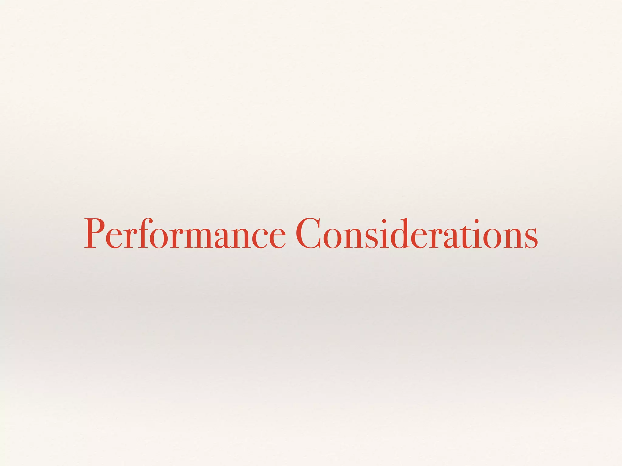 Performance Considerations
 