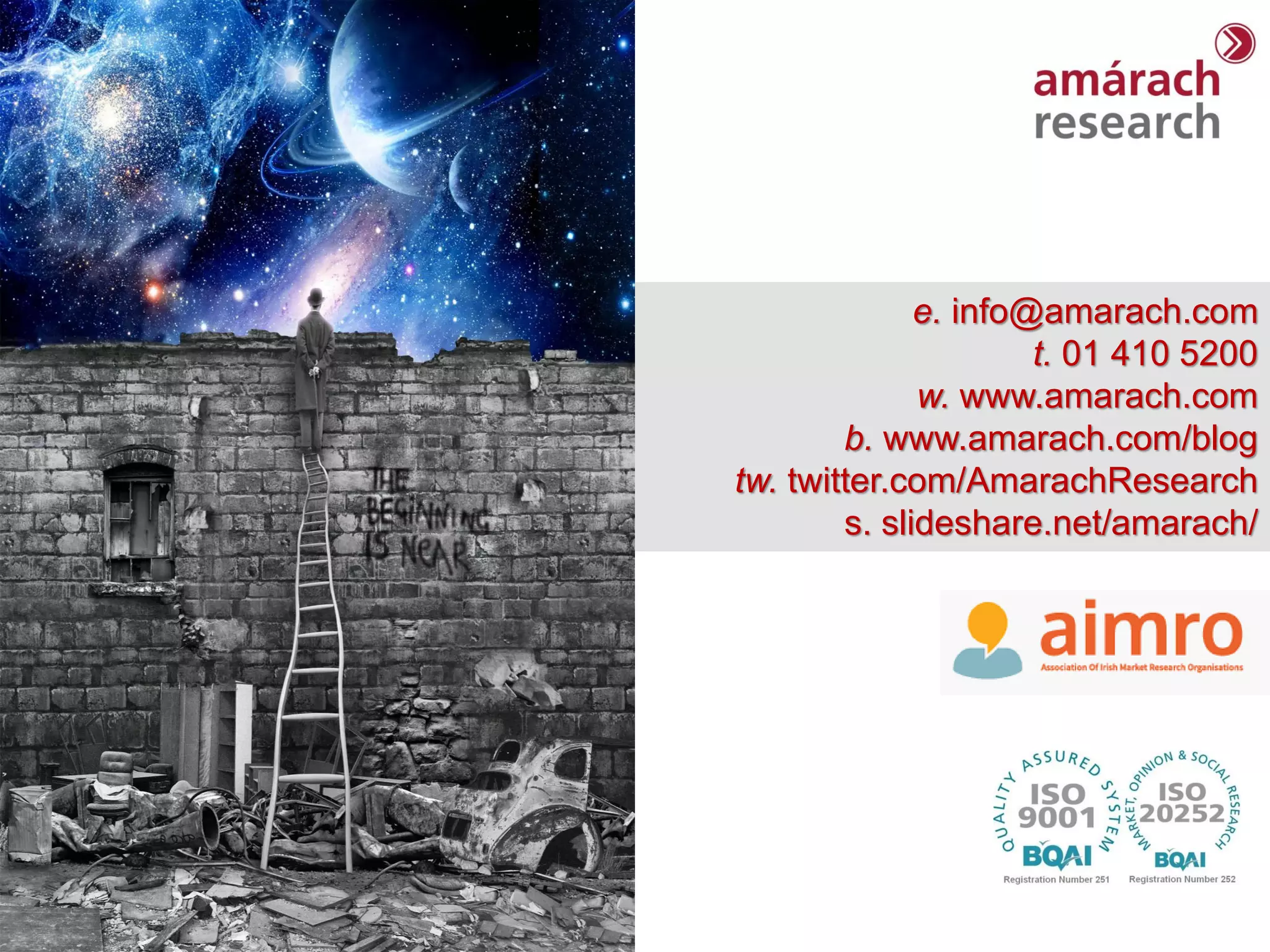 Trends Report
e. info@amarach.com
t. 01 410 5200
w. www.amarach.com
b. www.amarach.com/blog
tw. twitter.com/AmarachResearch
s. slideshare.net/amarach/
 