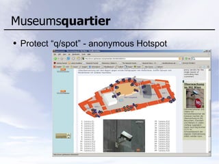 Museumsquartier
● Protect “q/spot” - anonymous Hotspot
 