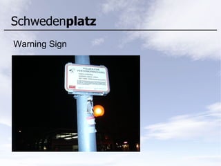 Schwedenplatz
Warning Sign
 