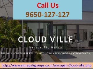 Call Us
9650-127-127
http://www.amrapaligroups.co.in/amrapali-Cloud-ville.php
 