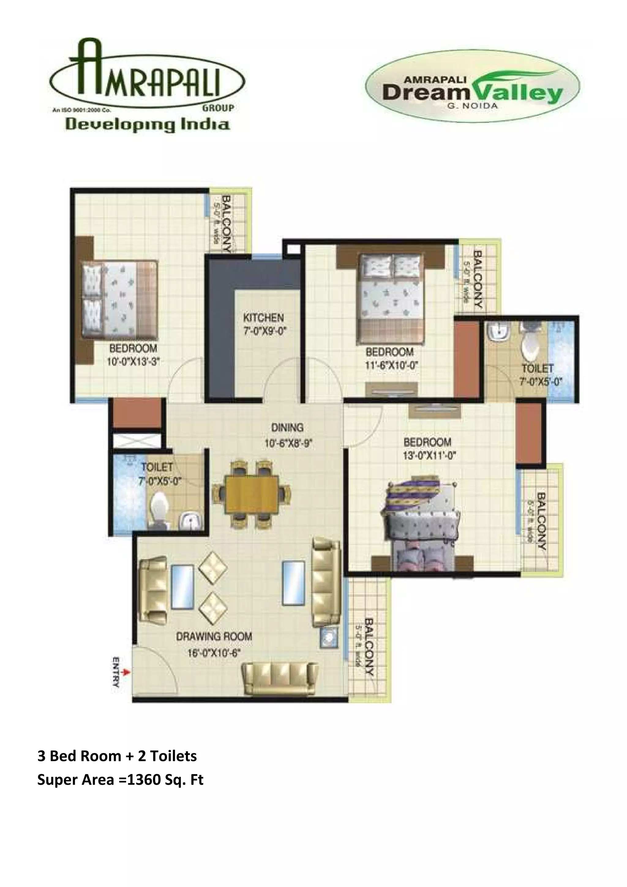 3 Bed Room + 2 Toilets
Super Area =1360 Sq. Ft
 