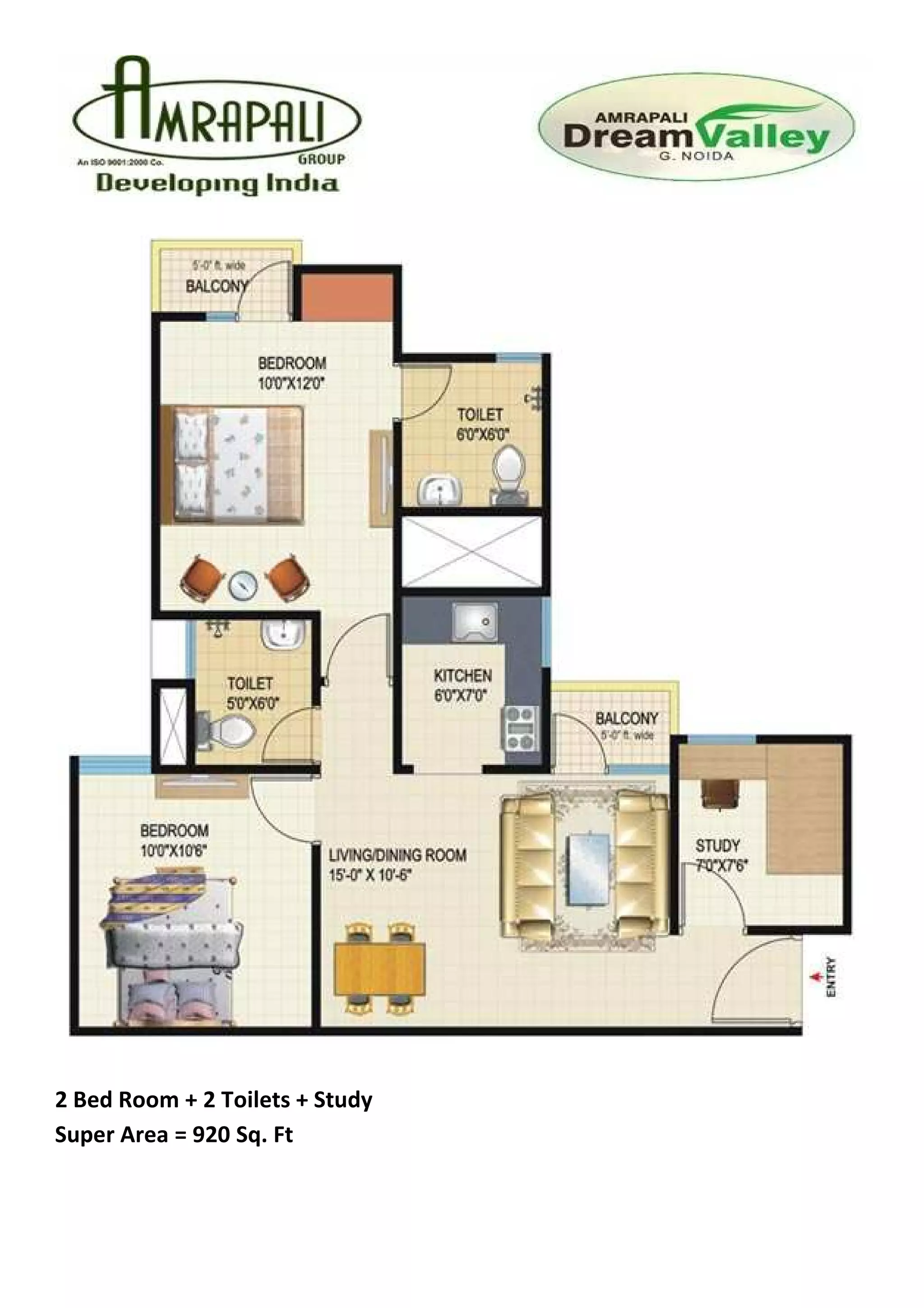 2 Bed Room + 2 Toilets + Study
Super Area = 920 Sq. Ft
 