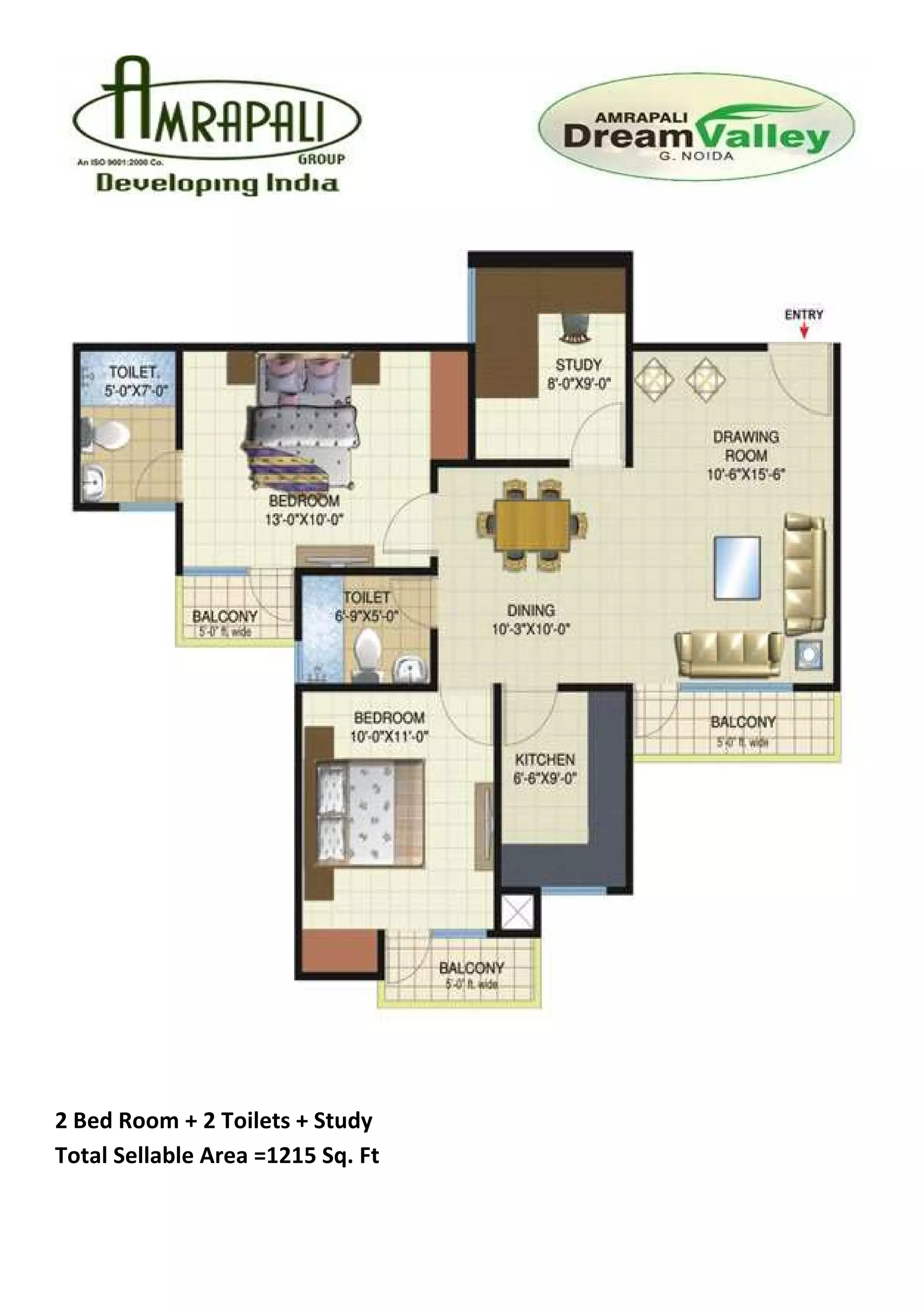 2 Bed Room + 2 Toilets + Study
Total Sellable Area =1215 Sq. Ft
 