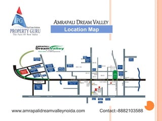 Location Map
AMRAPALI DREAM VALLEY
www.amrapalidreamvalleynoida.com Contact:-8882103588
 