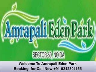 Welcome To Amrapali Eden Park 
Booking for Call Now +91-9212301155 
 