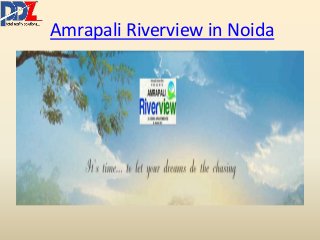 Amrapali Riverview in Noida 
 