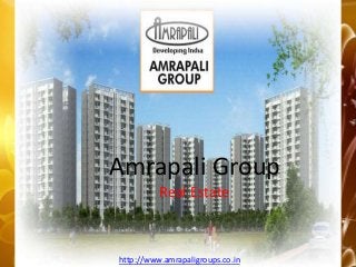 Amrapali Group
Real Estate
http://www.amrapaligroups.co.in
 