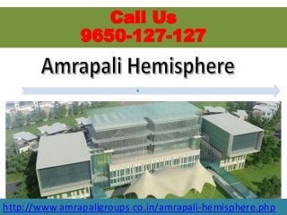 http://www.amrapaligroups.co.in/amrapali-hemisphere.php
Call Us
9650-127-127
 