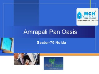 Amrapali Pan Oasis
    Sector-70 Noida



         Company
         LOGO
 
