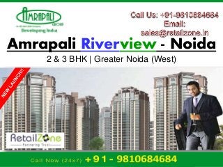 Amrapali Riverview - Noida
2 & 3 BHK | Greater Noida (West)
 