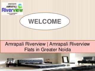 WELCOME
Amrapali Riverview | Amrapali Riverview
Flats in Greater Noida
 