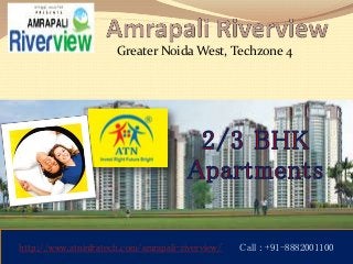 Greater Noida West, Techzone 4
http://www.atninfratech.com/amrapali-riverview/ Call : +91-8882001100
 