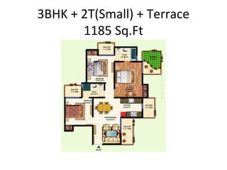 3BHK + 2T(Small) + Terrace
       1185 Sq.Ft
 