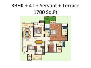 3BHK + 4T + Servant + Terrace
         1700 Sq.Ft
 