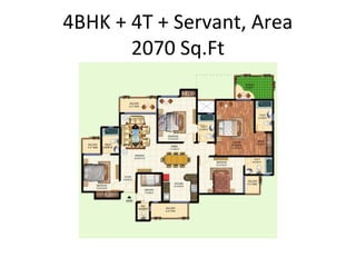 4BHK + 4T + Servant, Area
       2070 Sq.Ft
 