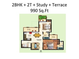 2BHK + 2T + Study + Terrace
        990 Sq.Ft
 