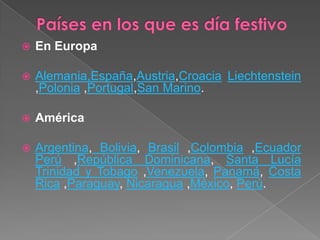  En Europa
 Alemania,España,Austria,Croacia Liechtenstein
,Polonia ,Portugal,San Marino.
 América
 Argentina, Bolivia, Brasil ,Colombia ,Ecuador
Perú ,República Dominicana, Santa Lucía
Trinidad y Tobago ,Venezuela, Panamá, Costa
Rica ,Paraguay, Nicaragua ,México, Perú.
 