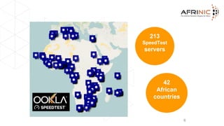 6
42
African
countries
213
SpeedTest
servers
42
African
countries
 