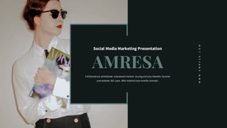 AMRESA
Social Media Marketing Presentation
Collaboratively administrate empowered markets via plug and play networks. Dynamic
procrastinate B2C users. After installed base benefits dramatic.
WWW.AMRESA.COM
 