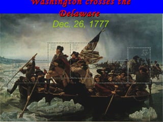 Washington crosses the  Delaware   Dec. 26, 1777 
