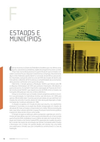 f
     Estados e
     Municípios



     É   preciso reconstruir as bases do federalismo brasileiro que, nos últimos anos,
         assumiu características predatórias, repleta de antagonismos entre os entes.
          A face mais nociva desse processo é a guerra fiscal, em que os Estados con-
     cedem incentivos fiscais e disputam investimentos e empregos. Recentemente,
     alguns entes federados aprofundaram a concessão de benefícios para produ-
     tos importados, avançando sobre recursos de ICMS dos Estados de destino das
     mercadorias e afetando de forma danosa a competitividade da economia bra-
     sileira, processo conhecido como guerra dos portos.
          Felizmente, o Senado aprovou a Resolução 13/2012, que reduziu para 4%
     as alíquotas interestaduais de ICMS para produtos importados, dificultando a
     guerra dos portos. Foi também importante a aprovação da Proposta de Emen-
     da Constitucional 103/2011, que reparte recursos do ICMS entre os Estados nas
     transações efetuadas por meio do comércio eletrônico.
          Há que se reconhecer que os Estados viveram progressiva perda no tocan-
     te à sua participação no total dessas receitas, que decresceu, em 2009, para
     apenas 25% do bolo total, 13 pontos percentuais abaixo do que detinham em
     meados dos anos 60, e 5 pontos abaixo do índice alcançado logo após a imple-
     mentação das mudanças adotadas em 1988.
          A situação se agravou em função do peso que assumiu, nos orçamentos
     estaduais e municipais, os encargos das dívidas renegociadas em meados da
     década de 90. Hoje, os Estados comprometem em média 13% da receita líquida
     real, o que reduz substancialmente o espaço fiscal para investimentos públicos
     e gastos em áreas sociais críticas, como saúde.
          O Senado irá agora se debruçar sobre as propostas sugeridas por uma Co-
     missão de Especialistas, que tem como pauta prioritária discutir a mencionada
     guerra fiscal do ICMS, estabelecer novos critérios de rateio do Fundo de Partici-
     pação dos Estados e do Distrito Federal (FPE), repartição dos royalties do petró-
     leo e revisão das regras de amortização das dívidas contratadas pelos Estados
     e Municípios com a União. Um grande desafio, sem dúvida, mas uma tarefa
     irrecusável para o Senado, que, por competência constitucional, é a Casa da
     Federação.




24   Senado Federal Relatório de Atuação Parlamentar
 
