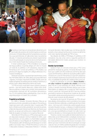 P    ernambuco vive hoje um extraordinário dinamismo, em
          que é palco de processo de transformações econômicas
     estruturais. O Estado relança de forma expressiva sua indús-
                                                                       Armando Monteiro. Vale ressaltar que, na Câmara dos De-
                                                                       putados, a bancada pernambucana é, proporcionalmente,
                                                                       a de maior representatividade do PTB na Casa.
     tria, o que permitirá dar um salto ainda maior nas próximas           Nas eleições de 2008, o PTB elegeu 31 prefeitos e 230
     décadas. A indústria pernambucana deverá experimentar             vereadores. Saiu das urnas como o segundo partido em
     crescente participação no conjunto da economia local, sen-        densidade eleitoral do Estado, posição que manteve no
     do o motor da promoção das mudanças estruturais.                  pleito de 2012.
          É nesse contexto que o PTB se fortalece no conjunto
     das forças políticas. O partido elegeu em 2012 no Estado          Gestão é prioridade
     um total de 25 prefeitos e 219 vereadores. Segundo em                 Gestão é hoje um conceito-chave para o PTB. Como
     Pernambuco em número de prefeitos, o PTB ampliou sua              presidente estadual do partido, Armando Monteiro enfa-
     presença em algumas regiões, em colégios eleitorais e mu-         tizou que o pleito de 2012 evidenciou de forma clara que
     nicípios estratégicos.                                            o povo de Pernambuco alinha-se ao projeto político-admi-
          Destacam-se Goiana – que atrai hoje investimentos, como      nistrativo em curso em Pernambuco e que tem proporcio-
     Fiat, Hemobrás, fábrica de vidros planos do grupo Brennand        nado resultados expressivos do ponto de vista socioeconô-
     -, Igarassu, município importante da RMR, Gravatá, porta da       mico. A qualidade da gestão das cidades é fator essencial.
     região do Agreste, Arcoverde, porta do Sertão, e Garanhuns, o         O tema foi destaque no seminário Novos Desafios –
     terceiro maior colégio eleitoral do interior do Estado.           um olhar moderno na gestão das cidades, promovido
          “ O PTB se situou muito bem nesse contexto, porque o         pelo PTB em 12 de novembro, em Recife. Abrindo o en-
     partido – que tem espírito aliancista – pôde, entre candi-        contro, o senador Armando Monteiro alertou que os pre-
     daturas próprias e chapas que compôs, estar presente em           feitos eleitos ou reeleitos têm a missão de “fazer mais com
     composições vitoriosas em 40 municípios pernambuca-               menos”, a partir de 1º de janeiro de 2013. Para isto, enfatiza,
     nos, 25 com prefeitos eleitos pela legenda, o que nos dá a        precisarão se apoiar em ferramentas modernas de gestão,
     segunda posição no Estado”, diz o senador.                        “que podem ajudar extraordinariamente os municípios, so-
                                                                       bretudo neste contexto de dificuldades”
     Trajetória no Estado                                                  Na presença de mais de 150 gestores do PTB e de par-
         Em 2003, o Senador Armando Monteiro filiou-se ao              tidos aliados, entre prefeitos, vices e secretários municipais,
     partido assumindo a presidência da sigla em Pernambuco,           Armando Monteiro defendeu a redefinição do Pacto Fede-
     cargo que exerce até a presente data. A opção pelo PTB            rativo – tema que vem merecendo a preocupação do go-
     teve a influência do então presidente nacional do partido,        vernador Eduardo Campos – e elogiou o modelo de gestão
     o falecido Deputado Federal José Martinez, do Paraná, que         adotado que tem permitido as transformações estruturais
     garantiu ao grupo pernambucano independência e liber-             em curso que possibilitarão ao Estado “um salto maior nas
     dade de atuação no Estado e no Congresso Nacional.                próximas décadas e a interiorização do desenvolvimento”.
         Até então, em Pernambuco, o PTB contava apenas com                “Estamos criando novos pólos de desenvolvimento e o
     um deputado estadual e nenhum federal. Em 2005, o par-            efeito disto vai ser efetivamente a ampliação da base eco-
     tido promoveu um ato político na Assembleia Legislativa           nômica de Pernambuco, o que seguramente trará impac-
     para oficializar as novas filiações de 16 prefeitos municipais,   tos muito positivos para a vida de nossos municípios. É evi-
     170 vereadores, além de lideranças de destaque no cenário         dente que esse movimento de desconcentração vai exigir
     político do Estado. Hoje, o PTB de Pernambuco conta com           cada vez mais um melhor padrão de gestão dos municípios
     7 deputados estaduais, 4 deputados federais e 1 senador,          e a necessidade de buscarmos mais eficiência na gestão.”




38   Senado Federal Relatório de Atuação Parlamentar
 