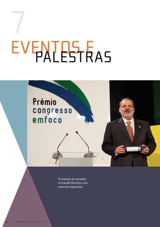 7
     Eventos e
     	 palestras




                                                       Presença do senador
                                                       Armando Monteiro em
                                                       eventos especiais




52   Senado Federal Relatório de Atuação Parlamentar
 